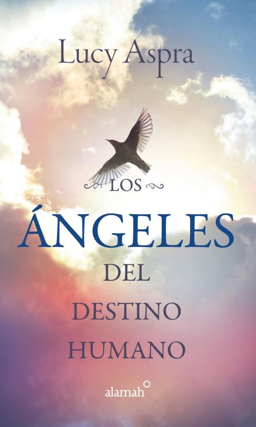 Cover of the book Los Ángeles del destino humano by Lucy Aspra, Penguin Random House Grupo Editorial México