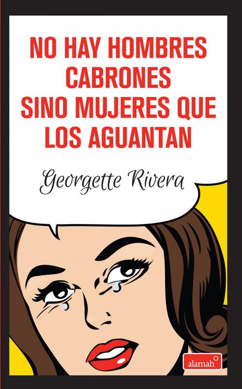 Cover of the book No hay hombres cabrones sino mujeres que los aguantan by Georgette Rivera, Penguin Random House Grupo Editorial México