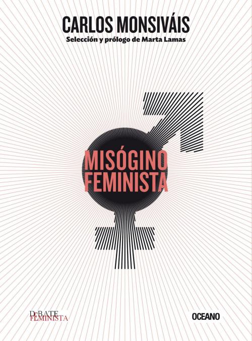 Cover of the book Misógino feminista by Carlos Monsiváis, Océano
