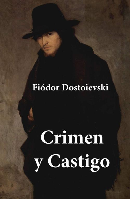 Cover of the book Crimen y Castigo by Fiódor  Dostoievski, e-artnow Ediciones