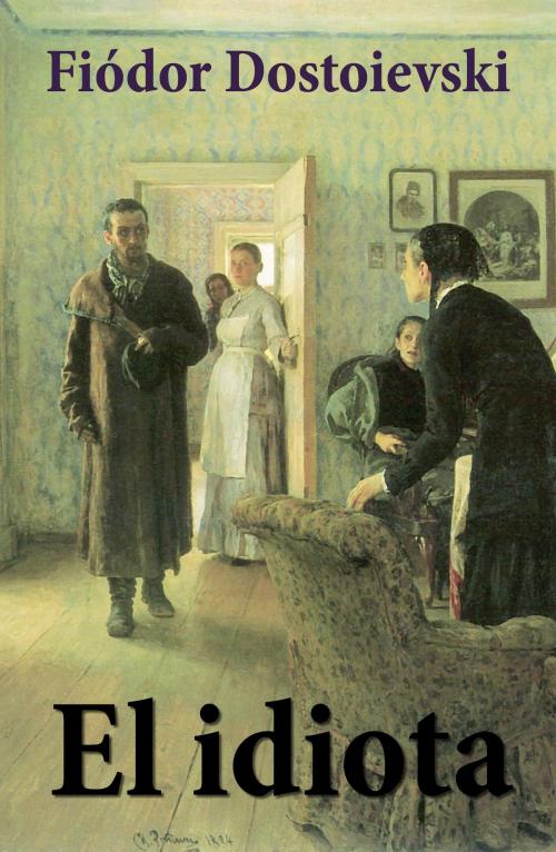 Cover of the book El idiota by Fiódor  Dostoievski, e-artnow Ediciones