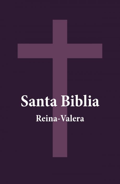 Cover of the book Santa Biblia - Reina-Valera by Dios Dios, e-artnow Ediciones