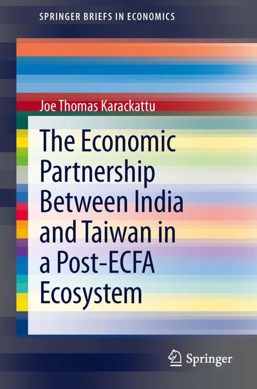 Cover of the book The Economic Partnership Between India and Taiwan in a Post-ECFA Ecosystem by Joe Thomas Karackattu, Springer India