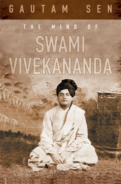 Cover of the book The Mind of Swami Vivekananda by Gautam Sen, Jaico Publishing House