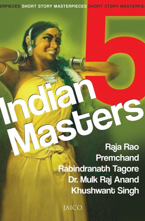 Cover of the book 5 Indian Masters by Raja Rao, Premchand, Rabindranath Tagore, Dr. Mulk Raj Anand & Khushwant Singh, Jaico Publishing House