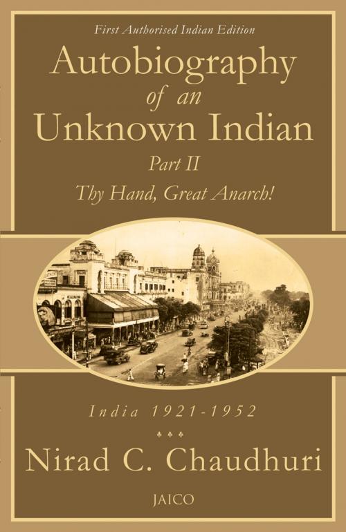 Cover of the book Autobiography of an Unknown Indian: Part II by Nirad C. Chaudhuri, Jaico Publishing House