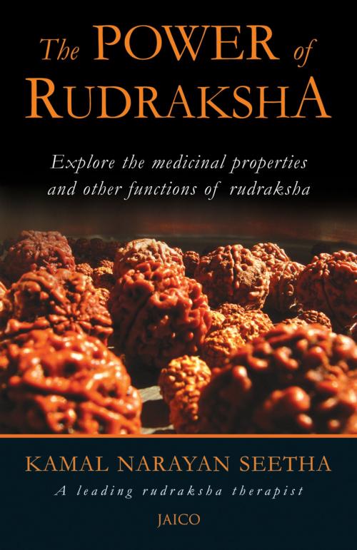Cover of the book The Power Of Rudraksha by Kamal Narayan Seetha, Jaico Publishing House