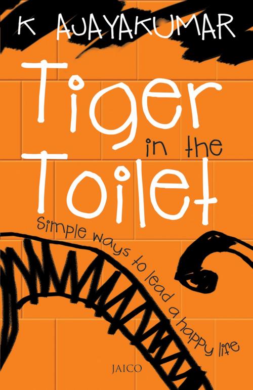 Cover of the book Tiger in the Toilet by K. Ajayakumar, Jaico Publishing House