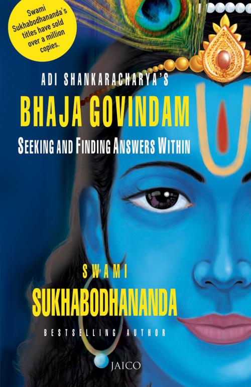 Cover of the book Adi Shankaracharya’s Bhaja Govindam by Swami Sukhabodhananda, Jaico Publishing House
