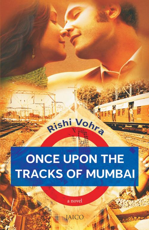 Cover of the book Once upon the Tracks of Mumbai by Rishi Vohra, Jaico Publishing House