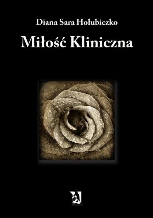 Cover of the book Miłość kliniczna by Diana Sara Hołubiczko, Wydawnictwo Psychoskok