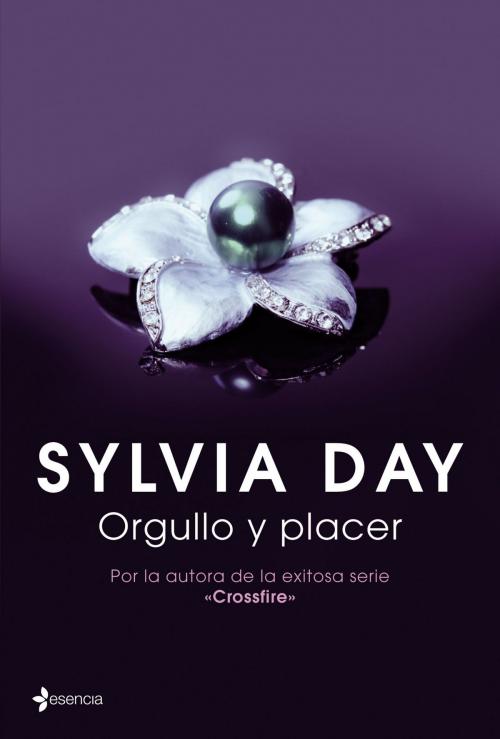 Cover of the book Orgullo y placer by Sylvia Day, Grupo Planeta