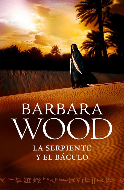 Cover of the book La serpiente y el báculo by Barbara Wood, Penguin Random House Grupo Editorial España