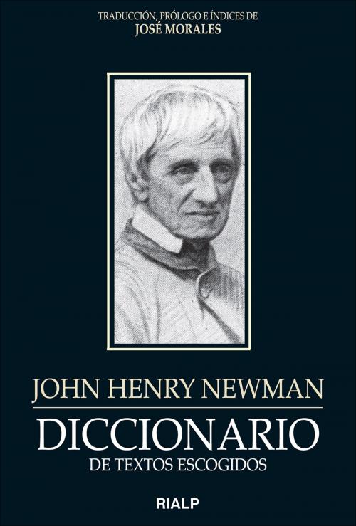 Cover of the book Diccionario de textos escogidos. John Henry Newman by José Morales Marín, Ediciones Rialp