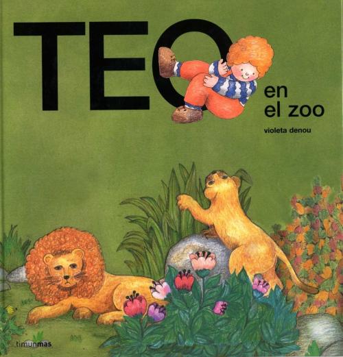 Cover of the book Teo en el zoo by Violeta Denou, Grupo Planeta