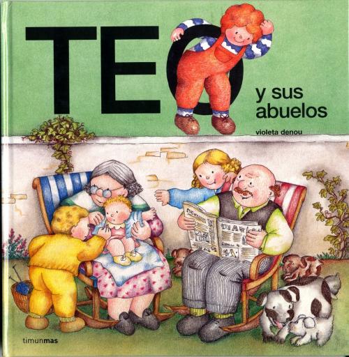 Cover of the book Teo y sus abuelos by Violeta Denou, Grupo Planeta