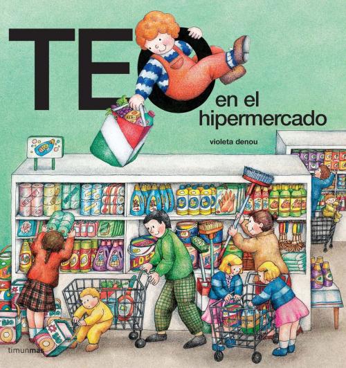 Cover of the book Teo en el hipermercado by Violeta Denou, Grupo Planeta