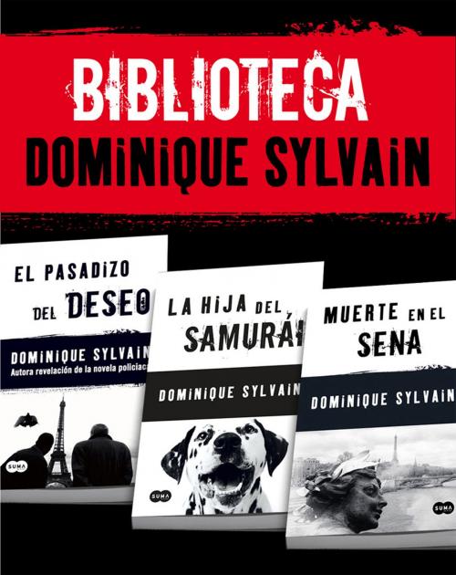 Cover of the book Biblioteca Dominique Sylvain (Pack 3 ebooks): El pasadizo del Deseo + La hija del samurái + Muerte en el Sena by Dominique Sylvain, Penguin Random House Grupo Editorial España