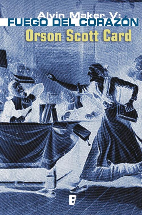 Cover of the book Fuego del corazón (Saga de Alvin Maker [El Hacedor] 5) by Orson Scott Card, Penguin Random House Grupo Editorial España