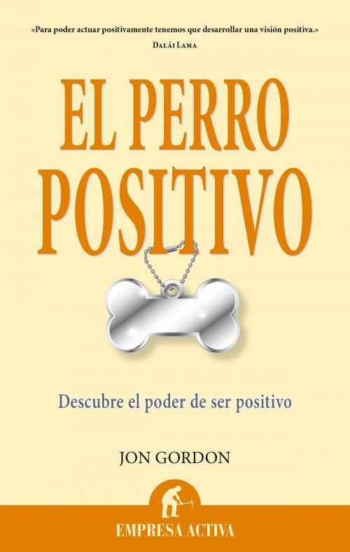 Cover of the book El perro positivo by Jon Gordon, Empresa Activa
