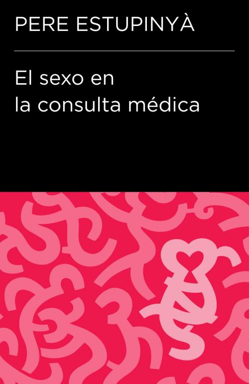 Cover of the book El sexo en la consulta médica (Colección Endebate) by Pere Estupinyà, Penguin Random House Grupo Editorial España