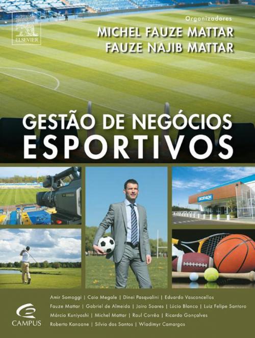 Cover of the book Gestão De Negócios Esportivos by Caio Megale, Michel Mattar, Fauze Najib Mattar, Elsevier Editora Ltda.