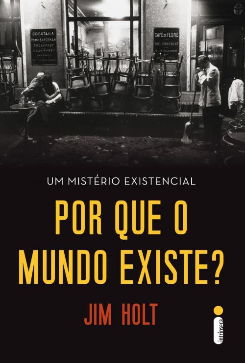 Cover of the book Por que o mundo existe? - um mistério existencial by Jim Holt, Intrínseca