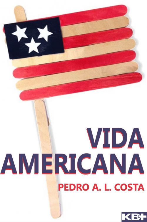 Cover of the book Vida Americana by Costa, Pedro A. L., KBR