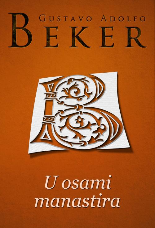 Cover of the book U osami manastira by Gustavo Adolfo Beker, Agencija TEA BOOKS