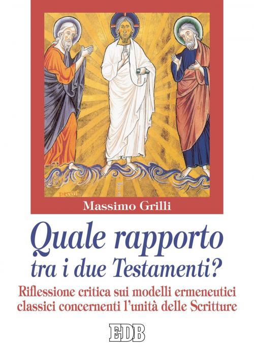 Cover of the book Quale rapporto tra i due Testamenti? by Massimo Grilli, EDB - Edizioni Dehoniane Bologna