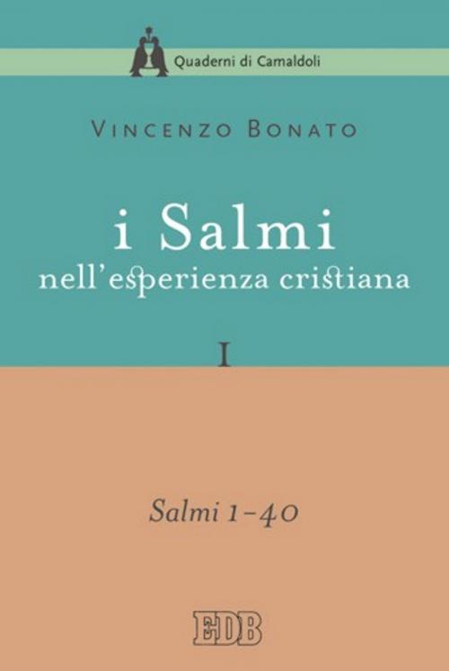 Cover of the book I Salmi nell'esperienza cristiana. I by Vincenzo Bonato, EDB - Edizioni Dehoniane Bologna