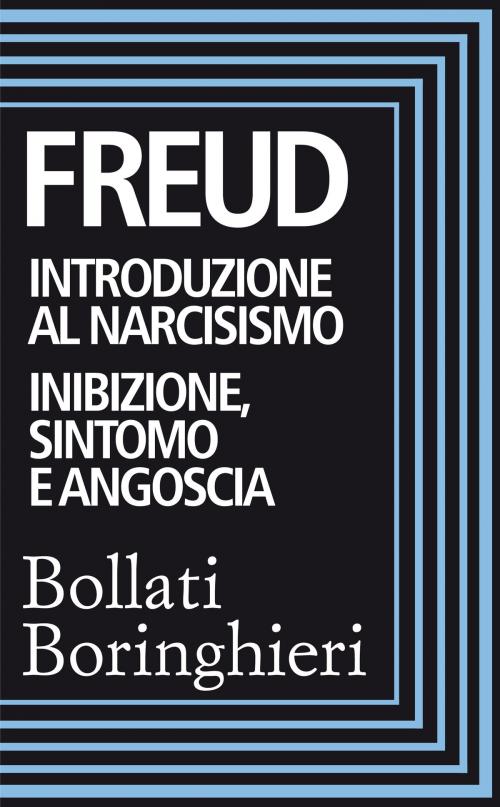 Cover of the book Introduzione al narcisismo e Inibizione sintomo e angoscia by Sigmund Freud, Bollati Boringhieri
