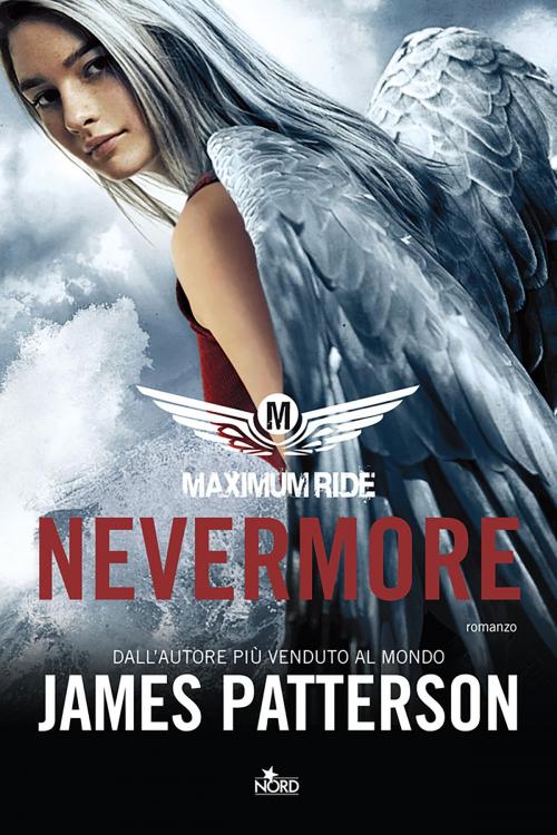 Cover of the book Maximum Ride: Nevermore by James Patterson, Casa Editrice Nord