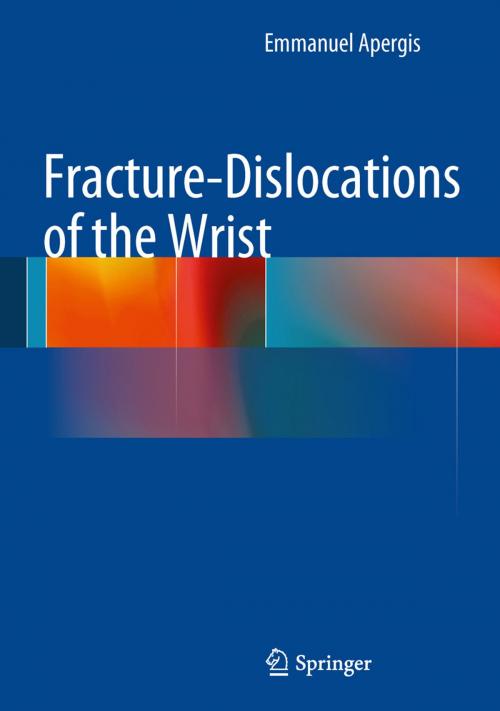 Cover of the book Fracture-Dislocations of the Wrist by Emmanuel Apergis, Springer Milan