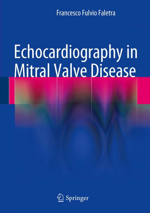 Cover of the book Echocardiography in Mitral Valve Disease by Francesco Fulvio Faletra, Springer Milan