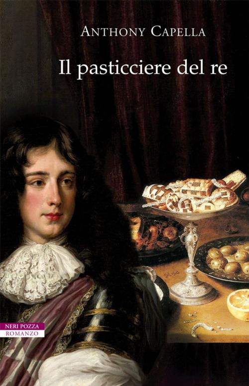 Cover of the book Il pasticciere del re by Anthony Capella, Neri Pozza