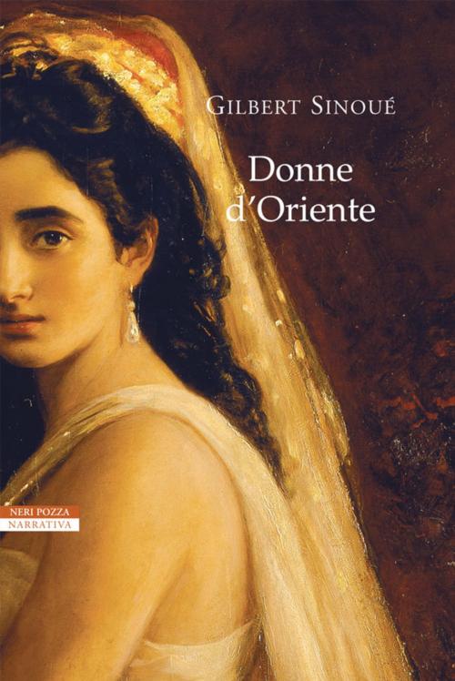 Cover of the book Donne d'Oriente by Gilbert Sinoué, Neri Pozza