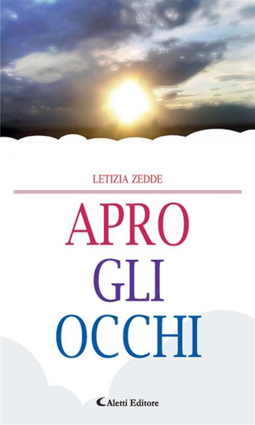 Cover of the book Apro gli occhi by Letizia Zedde, Aletti Editore
