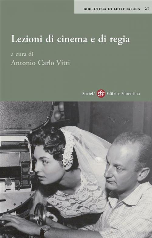 Cover of the book Lezioni di cinema e di regia by Antonio Carlo Vitti, SEF - Società Editrice Fiorentina