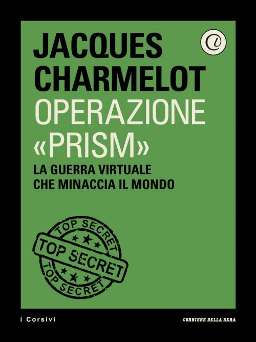 Cover of the book Operazione "Prism" by Corriere della Sera, Jacques Chamelot, Corriere della Sera