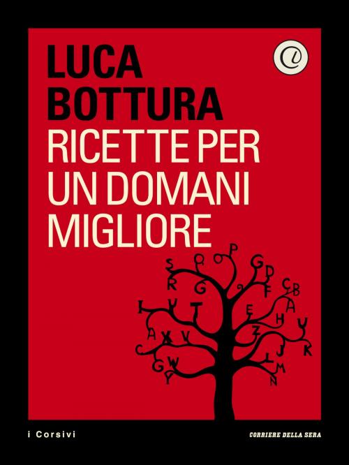 Cover of the book Ricette per un domani migliore by Corriere della Sera, Luca Bottura, Corriere della Sera