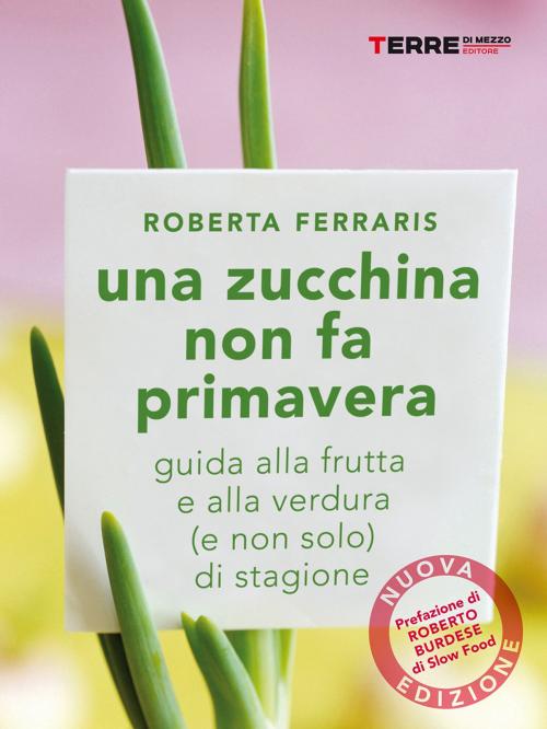 Cover of the book Una zucchina non fa primavera by Roberta Ferraris, Terre di mezzo