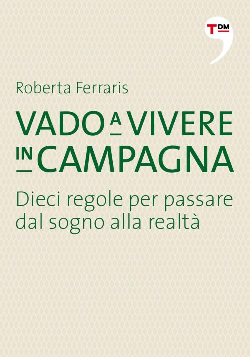 Cover of the book Vado a vivere in campagna by Roberta Ferraris, Terre di mezzo