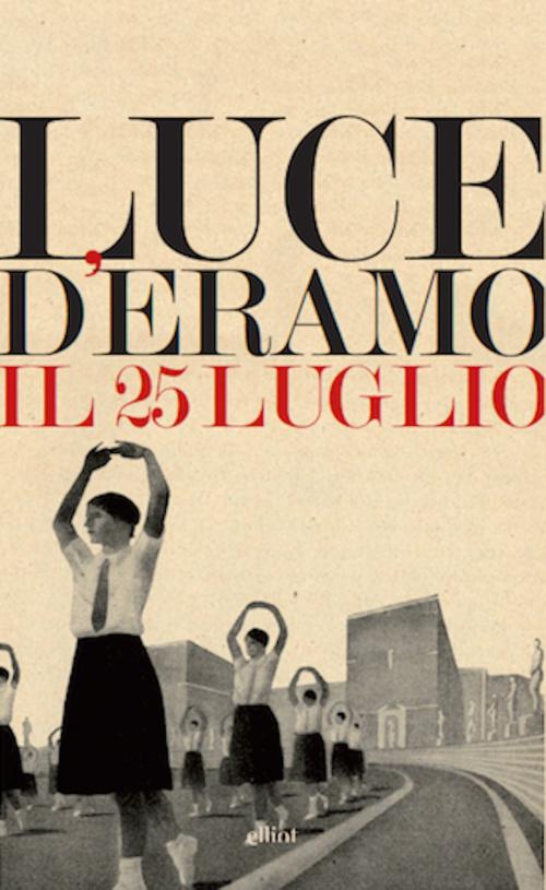 Cover of the book Il 25 luglio by Luce D'Eramo, Elliot