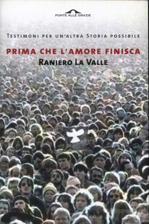 Cover of the book Prima che l'amore finisca by Raniero La Valle, Ponte alle Grazie