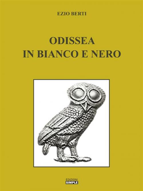 Cover of the book Odissea in bianco e nero by Ezio Berti, Edizioni Simple