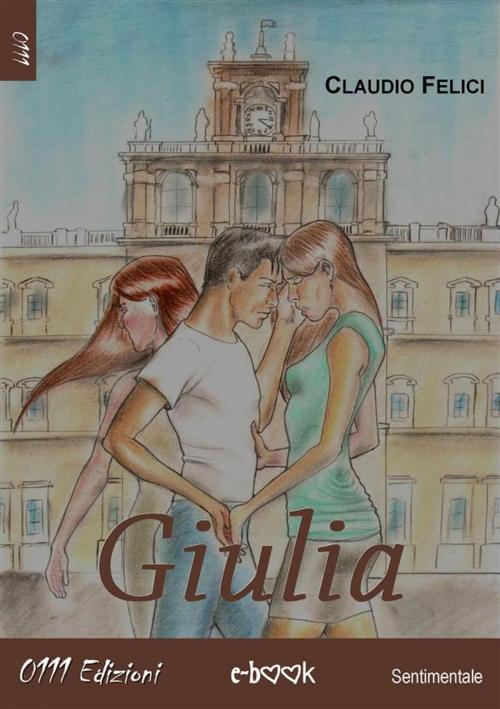 Cover of the book Giulia by Claudio Felici, 0111 Edizioni