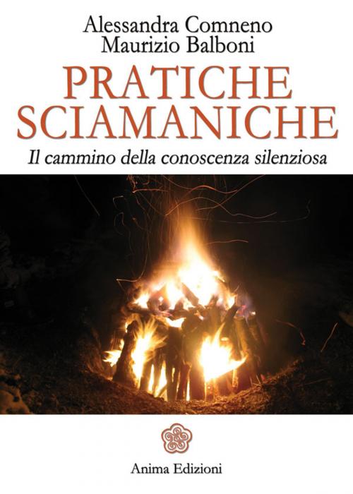 Cover of the book Pratiche sciamaniche by Comneno Alessandra, Balboni Maurizio, Anima Edizioni