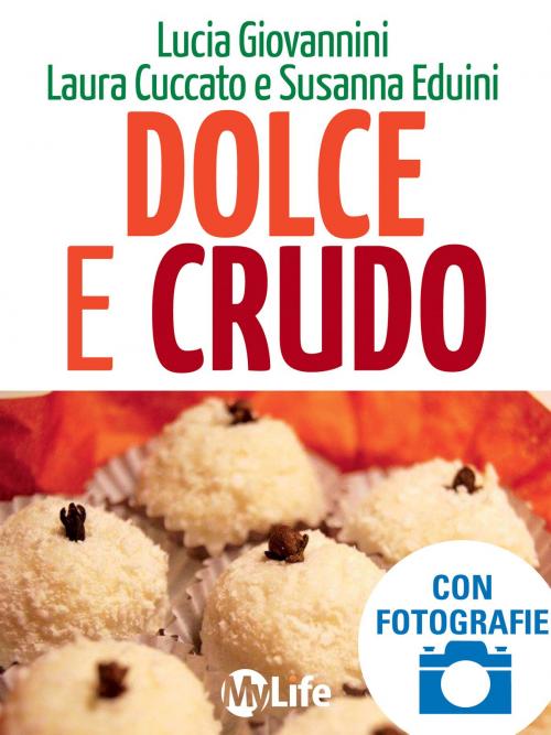 Cover of the book Dolce e Crudo by Lucia Giovannini, Laura Cuccato, Susanna Eduini, mylife