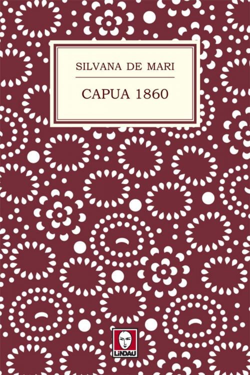 Cover of the book Capua 1860 by Silvana De Mari, Lindau